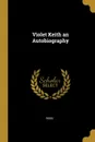 Violet Keith an Autobiography - Ross