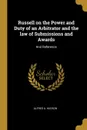 Russell on the Power and Duty of an Arbitrator and the law of Submissions and Awards. And Reference - Alfred A. Hudson