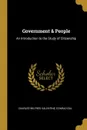 Government . People. An Introduction to the Study of Citizenship - Charles Wilfred Valentine, Conrad Gill