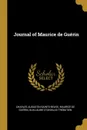 Journal of Maurice de Guerin - Charles Augustin Sainte-Beuve, Maurice de Guérin, Guillaume Stanislas Trébutien