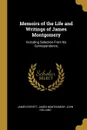 Memoirs of the Life and Writings of James Montgomery. Including Selection From his Correspondence, - James Everett, James Montgomery, John Holland