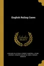 English Ruling Cases - John Melville Gould, Robert Campbell, Irving Browne