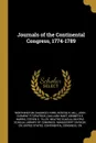 Journals of the Continental Congress, 1774-1789 - Worthington Chauncey Ford, Roscoe R. Hill, John Clement Fitzpatrick