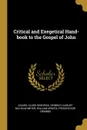 Critical and Exegetical Hand-book to the Gospel of John - Asahel Clark Kendrick, Heinrich August Wilhelm Meyer, William Urwick