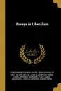 Essays in Liberalism - John Swinnerton Phillimore, Francis Wrigley Hirst, Hilaire Belloc