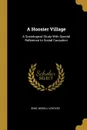 A Hoosier Village. A Sociological Study With Special Reference to Social Causation - Sims Newell Leroyed