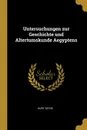Untersuchungen zur Geschichte und Altertumskunde Aegyptens - Kurt Sethe