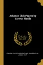 Johnson Club Papers by Various Hands - England) Johnson Club Lo Club (London