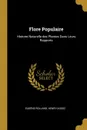Flore Populaire. Histoire Naturelle des Plantes Dans Leurs Rapports - Henri Gaidoz Eugène Rolland