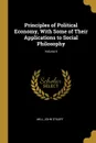 Principles of Political Economy, With Some of Their Applications to Social Philosophy; Volume II - Mill John Stuart