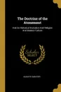 The Doctrine of the Atonement. And its Historical Evolution And Religion And Modern Culture - Auguste Sabatier