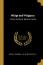 Whigs and Whiggism. Political Writings of Benjamin Disraeli - Earl of Beaconsfield Disraeli Benjamin