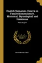 English Surnames. Essays on Family Nomenclature, Historical, Etymological and Humorous. With Chapter - Mark Antony Lower