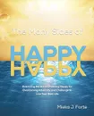 The Many Sides of Happy. Practicing the Art of Choosing Happy for Overcoming Adversity and Challenge to Live Your Best Life - Mieka J. Forte