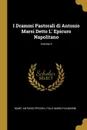 I Drammi Pastorali di Antonio Marsi Detto L. Epicuro Napolitano; Volume II - Italo Mario Palmarini Antonio Epicuro