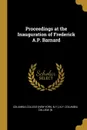 Proceedings at the Inauguration of Frederick A.P. Barnard - N.Y.) N.Y. Columbia College (New York