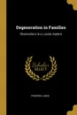 Degeneration in Families. Observations in a Lunatic Asylum - Frederik Lange