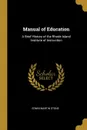 Manual of Education. A Brief History of the Rhode Island Institute of Instruction - Edwin Martin Stone