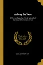 Aubrey De Vere. A Memoir Based on His Unpublished Diaries and Correspondence - Ward Wilfrid Philip