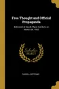 Free Thought and Official Propaganda. Delivered at South Place Institute on March 24, 1922 - Russell Bertrand