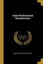 Some Professional Recollections - Charles Reynolds Williams