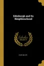 Edinburgh and Its Neighbourhood - Hugh Miller
