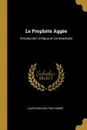 Le Prophete Aggee. Introduction Critique et Commentaire - Louis Edouard Tony André