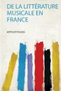 De La Litterature Musicale En France - Arthur Pougin