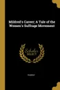 Mildred.s Career; A Tale of the Women.s Suffrage Movement - Ramsay