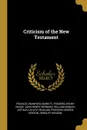 Criticism of the New Testament - Francis Crawford Burkitt, Frederic Henry Chase, John Henry Bernard