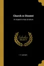 Church or Dissent. An Appeal to Holy Scripture - T. P. Garnier