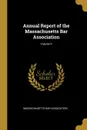 Annual Report of the Massachusetts Bar Association; Volume V - Massachusetts Bar Association