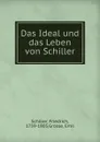 Das Ideal und das Leben von Schiller - Friedrich Schiller
