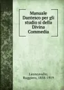 Manuale Dantesco per gli studio si della Divina Commedia - Ruggiero Leoncavallo