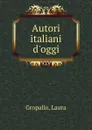 Autori italiani d.oggi - Laura Gropallo