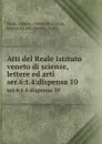 Atti. Tomo 4. Seria 6 - Reale Istituto veneto di scienze, lettere ed arti