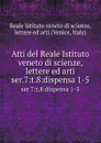 Atti. Serie 7. Tomo 8. Dispensa 1 - Reale Istituto veneto di scienze, lettere ed arti