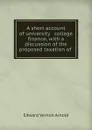 A short account of university and college finance - Edward Vernon Arnold