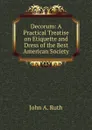 Decorum. A Practical Treatise on Etiquette and Dress of the Best American Society - S. L. Louis