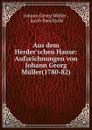 Aus dem Herder.schen Hause - Johann Georg Müller