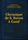 Chronique de S. Bavon a Gand - Jean de Thielrode