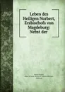 Leben des Heiligen Norbert Erzbischofs von Magdeburg - Gustav Hertel