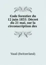 Code forestier du 12 juin 1835: Decret du 21 mai - Vaud Switzerland