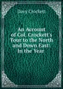 An Account of Col.Crockett.s Tour to the North and Down East - Davy Crockett