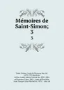 Memoires de Saint-Simon. Volume 3 - Louis de Rouvroy Saint-Simon