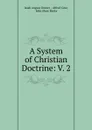 A System of Christian Doctrine. Volume 2 - Isaak August Dorner, Alfred Cave, J. S. Banks