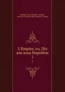 L.Empire ou, Dix ans sous Napoleon. Tome 1 - Étienne Léon Lamothe-Langon