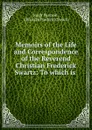 Memoirs of the life and correspondence of the reverend Christian Frederick Swartz - Hugh Pearson