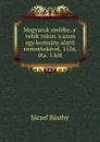 Magyarok emleke a. velek rokon .s azon egy kormany alatti nemzetekevel 1526 - József Básthy