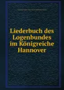 Liederbuch des Logenbundes im Konigreiche Hannover - Freemasons Hanover. Grosse Loge des Königreichs Hannover